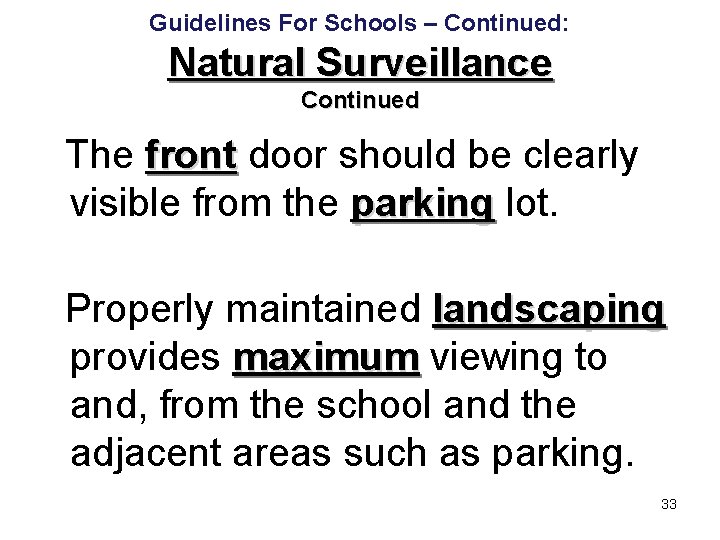 Guidelines For Schools – Continued: Natural Surveillance Continued The front door should be clearly