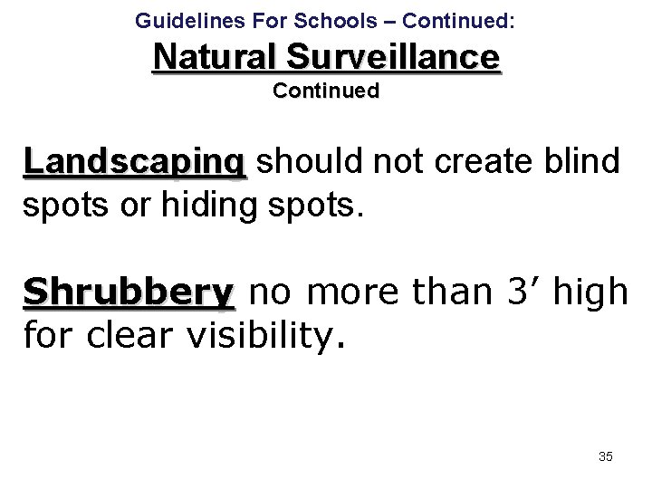 Guidelines For Schools – Continued: Natural Surveillance Continued Landscaping should not create blind spots