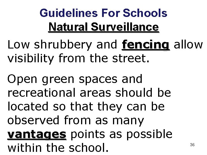 Guidelines For Schools Natural Surveillance Low shrubbery and fencing allow visibility from the street.