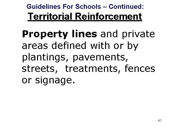 Guidelines For Schools – Continued: Territorial Reinforcement Property lines and private areas defined with