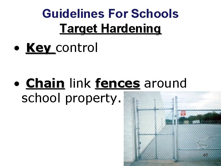 Guidelines For Schools Target Hardening • Key control • Chain link fences around school