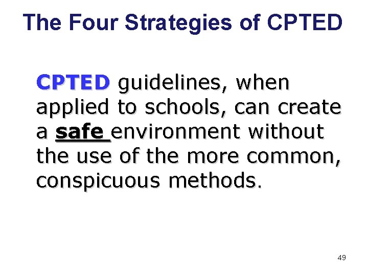 The Four Strategies of CPTED guidelines, when applied to schools, can create a safe