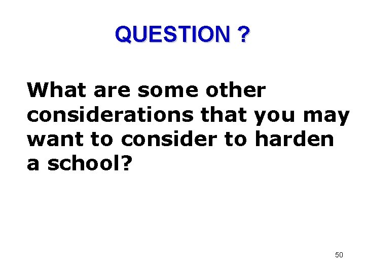 QUESTION ? What are some other considerations that you may want to consider to