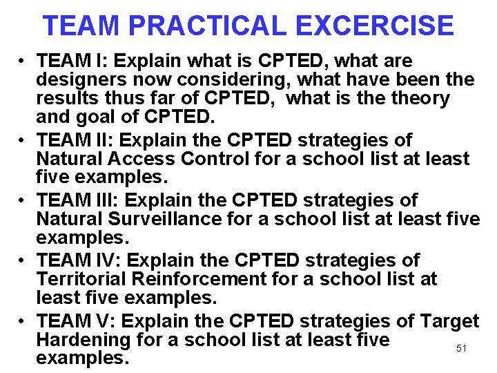 TEAM PRACTICAL EXCERCISE • TEAM I: Explain what is CPTED, what are designers now