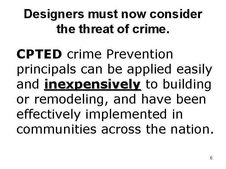 Designers must now consider the threat of crime. CPTED crime Prevention principals can be