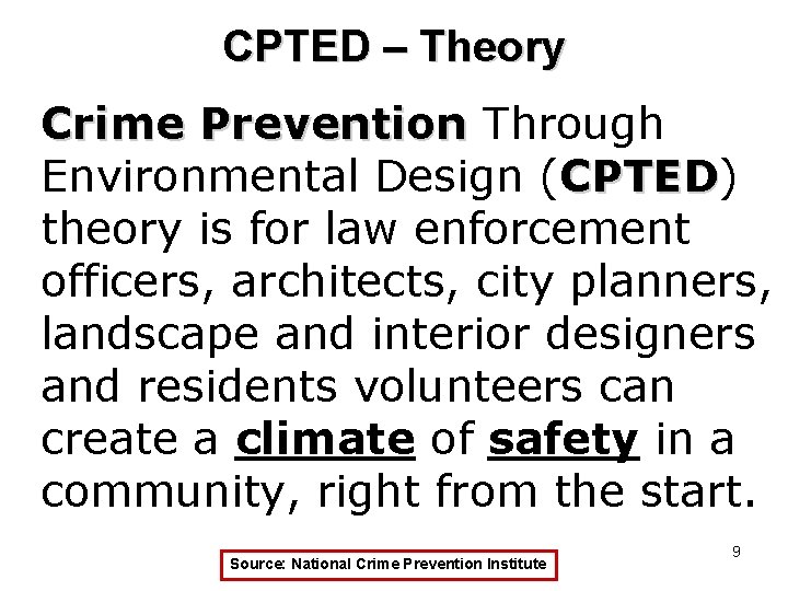 CPTED – Theory Crime Prevention Through Environmental Design (CPTED) CPTED theory is for law