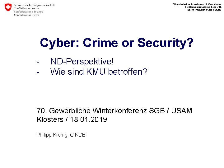 Eidgenössisches Departement für Verteidigung, Bevölkerungsschutz und Sport VBS Nachrichtendienst des Bundes Cyber: Crime or