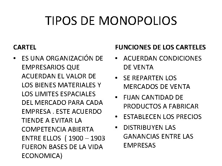 TIPOS DE MONOPOLIOS CARTEL FUNCIONES DE LOS CARTELES • ES UNA ORGANIZACIÓN DE EMPRESARIOS