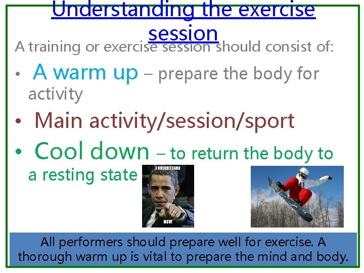 Understanding the exercise session A training or exercise session should consist of: • A
