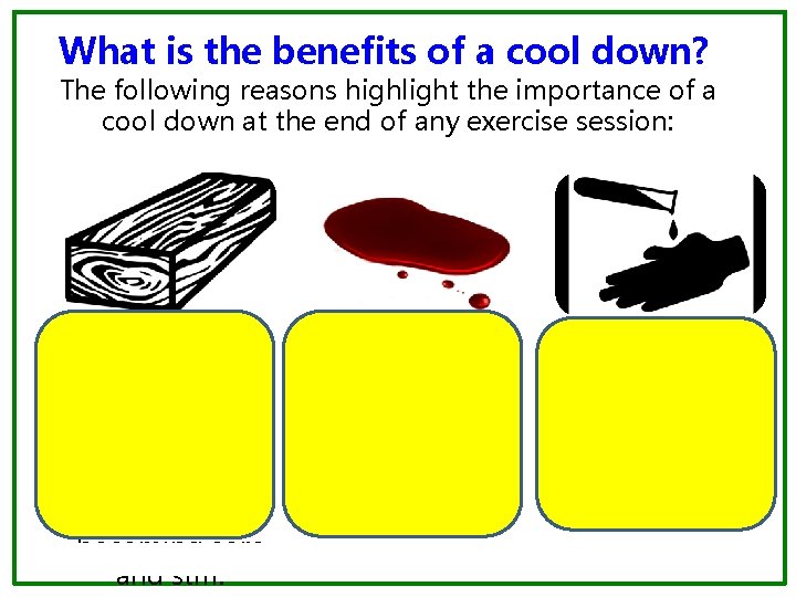 What is the benefits of a cool down? The following reasons highlight the importance