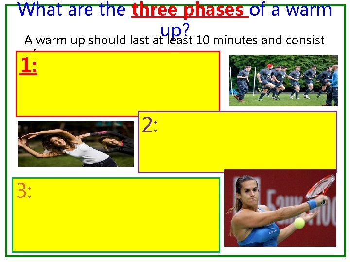 What are three phases of a warm up? A warm up should last at
