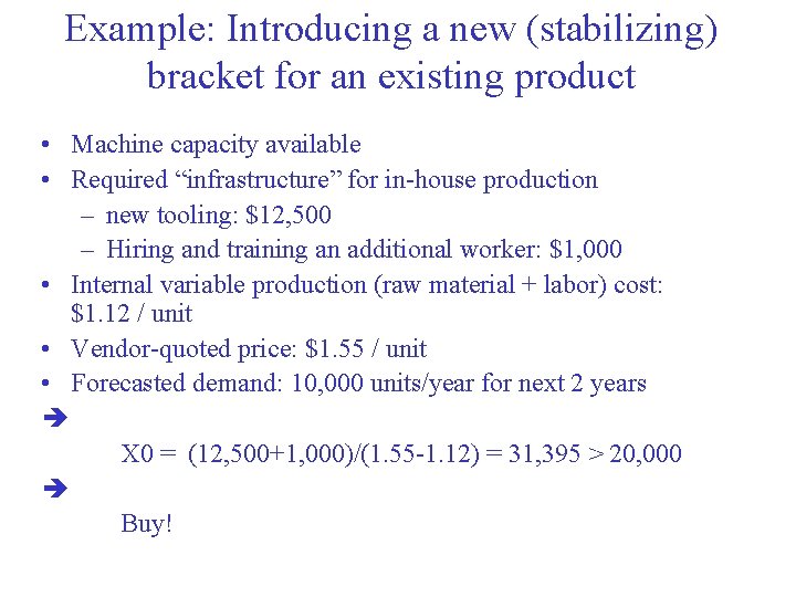 Example: Introducing a new (stabilizing) bracket for an existing product • Machine capacity available