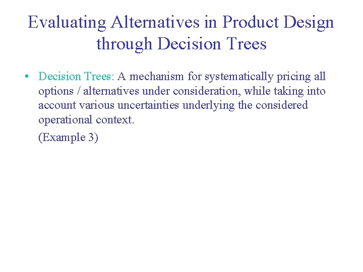 Evaluating Alternatives in Product Design through Decision Trees • Decision Trees: A mechanism for