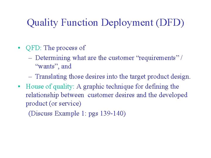 Quality Function Deployment (DFD) • QFD: The process of – Determining what are the