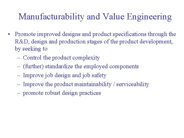 Manufacturability and Value Engineering • Promote improved designs and product specifications through the R&D,