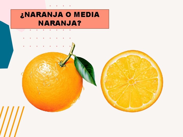 ¿NARANJA O MEDIA NARANJA? 