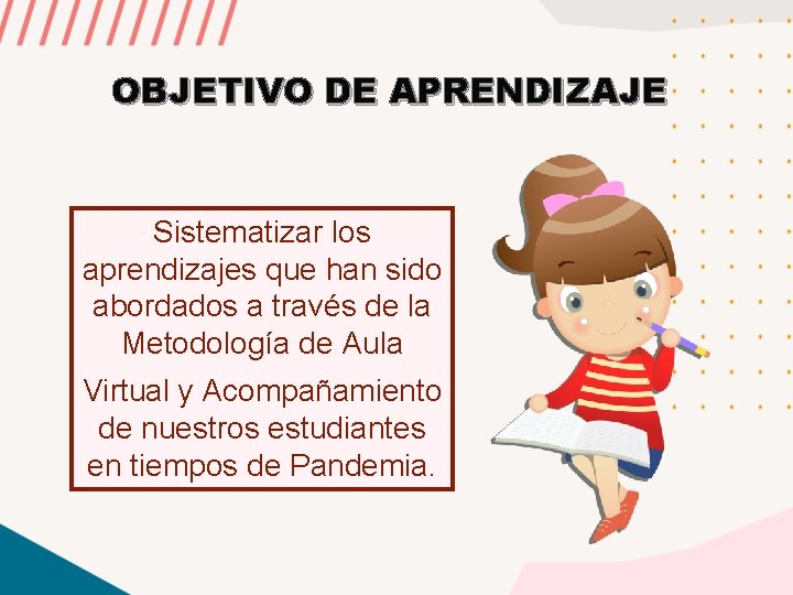 OBJETIVO DE APRENDIZAJE Sistematizar los aprendizajes que han sido abordados a través de la