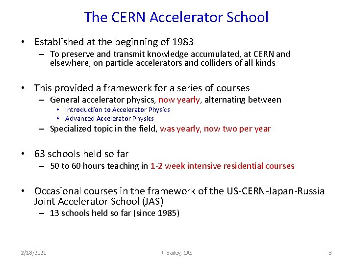 The CERN Accelerator School • Established at the beginning of 1983 – To preserve
