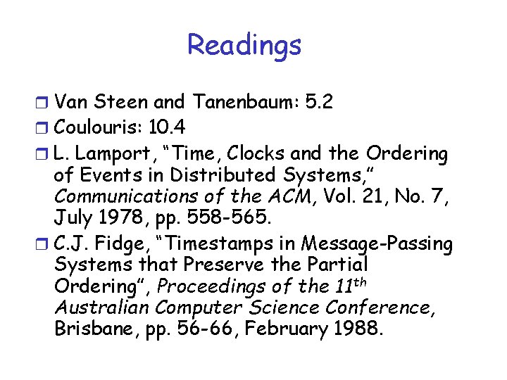 Readings r Van Steen and Tanenbaum: 5. 2 r Coulouris: 10. 4 r L.