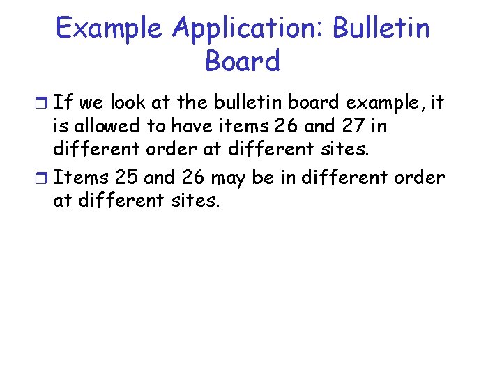 Example Application: Bulletin Board r If we look at the bulletin board example, it