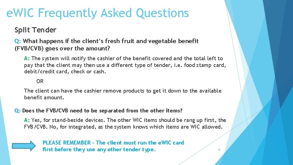 e. WIC Frequently Asked Questions Split Tender Q: What happens if the client’s fresh