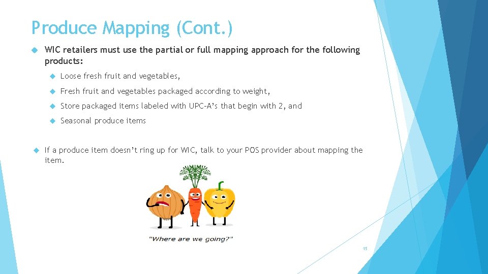 Produce Mapping (Cont. ) WIC retailers must use the partial or full mapping approach