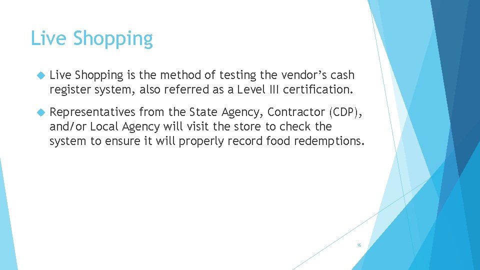 Live Shopping is the method of testing the vendor’s cash register system, also referred