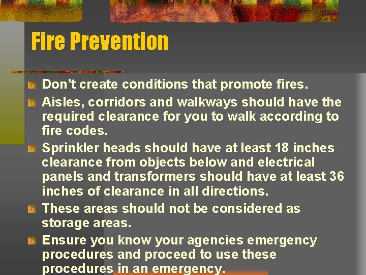 Fire Prevention Don’t create conditions that promote fires. Aisles, corridors and walkways should have