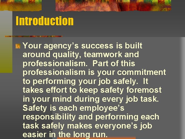 Introduction Your agency’s success is built around quality, teamwork and professionalism. Part of this
