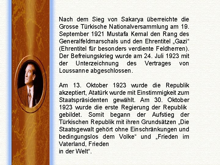 Nach dem Sieg von Sakarya überreichte die Grosse Türkische Nationalversammlung am 19. September 1921