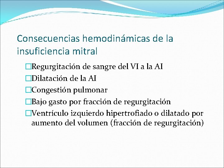 Consecuencias hemodinámicas de la insuficiencia mitral �Regurgitación de sangre del VI a la AI