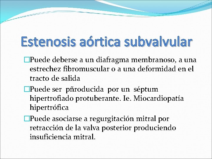 Estenosis aórtica subvalvular �Puede deberse a un diafragma membranoso, a una estrechez fibromuscular o