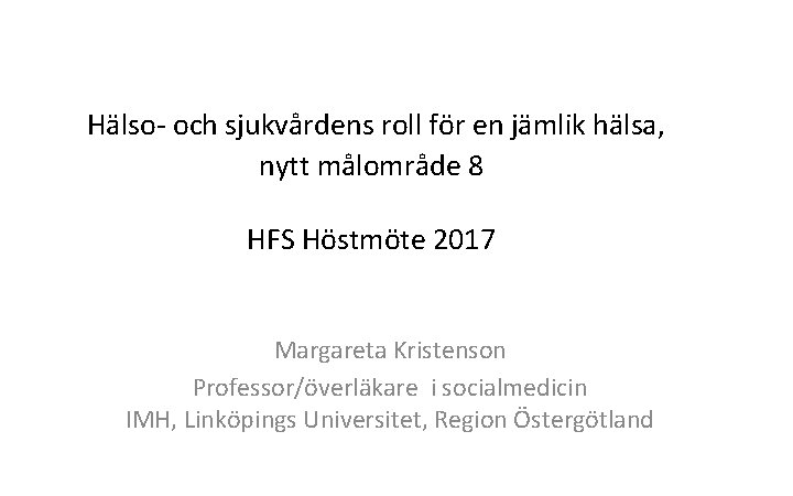  Hälso- och sjukvårdens roll för en jämlik hälsa, nytt målområde 8 HFS Höstmöte