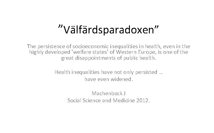 ”Välfärdsparadoxen” The persistence of socioeconomic inequalities in health, even in the highly developed 'welfare