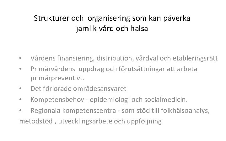 Strukturer och organisering som kan påverka jämlik vård och hälsa Vårdens finansiering, distribution, vårdval