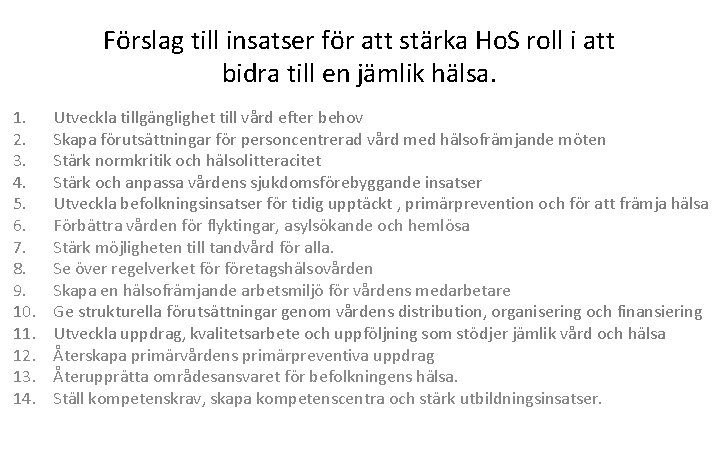 Förslag till insatser för att stärka Ho. S roll i att bidra till en