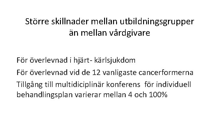 Större skillnader mellan utbildningsgrupper än mellan vårdgivare För överlevnad i hjärt- kärlsjukdom För överlevnad