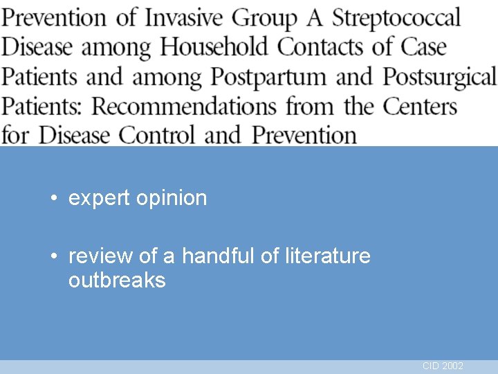 • expert opinion • review of a handful of literature outbreaks CID 2002