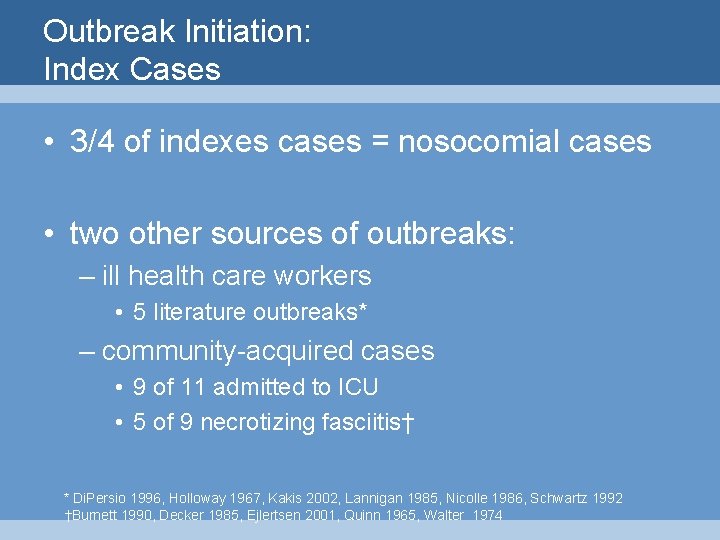 Outbreak Initiation: Index Cases • 3/4 of indexes cases = nosocomial cases • two
