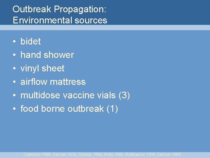 Outbreak Propagation: Environmental sources • • • bidet hand shower vinyl sheet airflow mattress