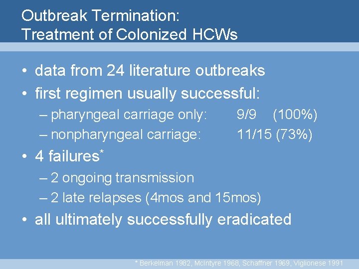 Outbreak Termination: Treatment of Colonized HCWs • data from 24 literature outbreaks • first
