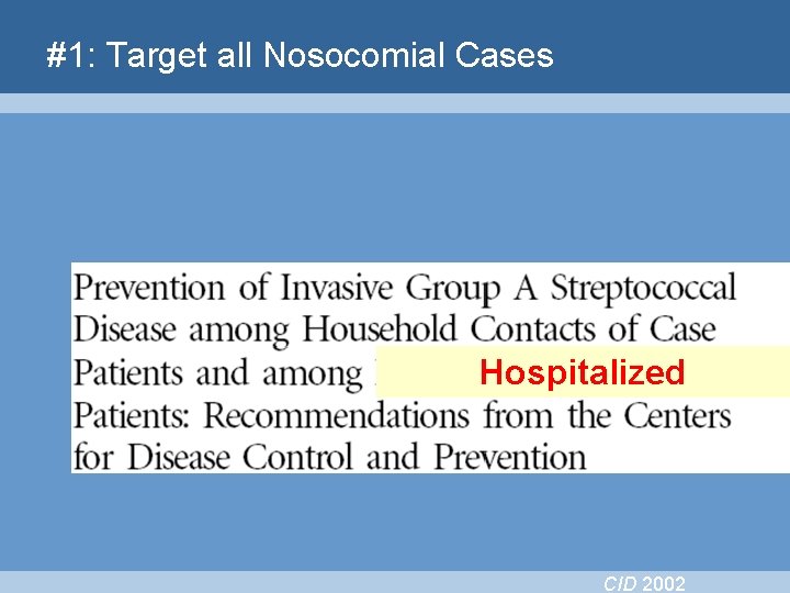 #1: Target all Nosocomial Cases Hospitalized CID 2002 