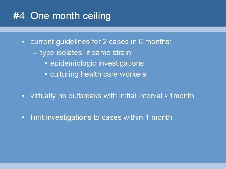 #4 One month ceiling • current guidelines for 2 cases in 6 months: –