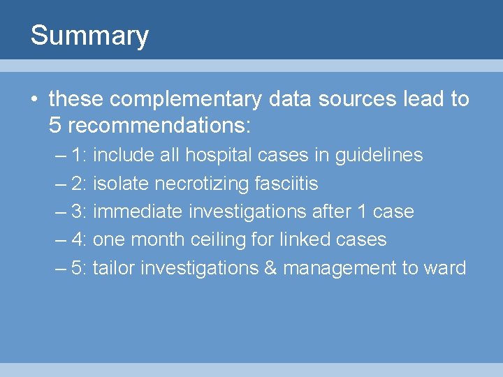 Summary • these complementary data sources lead to 5 recommendations: – 1: include all