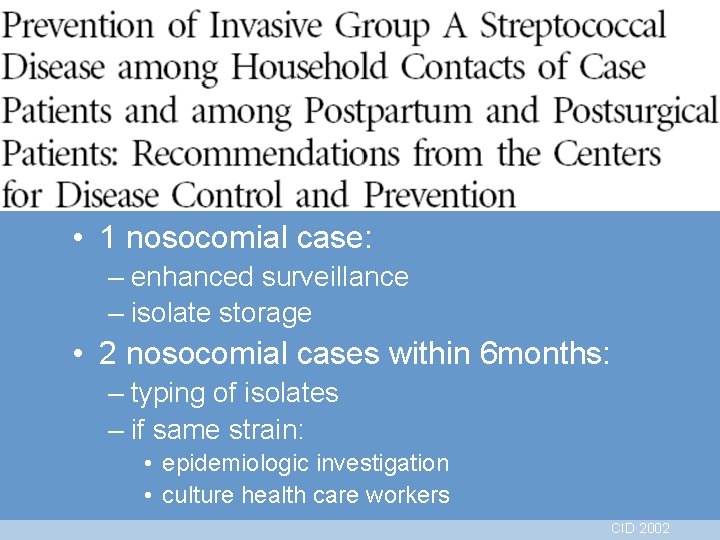  • 1 nosocomial case: – enhanced surveillance – isolate storage • 2 nosocomial