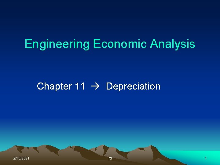 Engineering Economic Analysis Chapter 11 Depreciation 2/18/2021 rd 1 