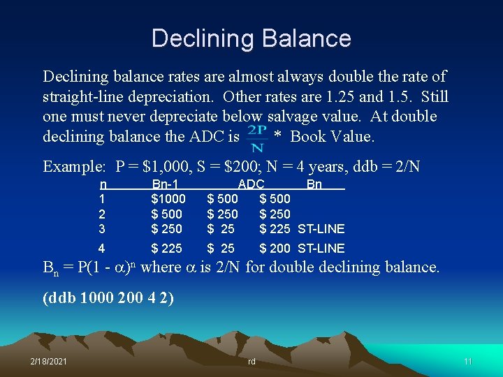 Declining Balance Declining balance rates are almost always double the rate of straight-line depreciation.