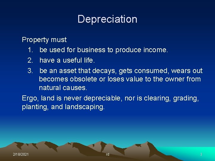 Depreciation Property must 1. be used for business to produce income. 2. have a