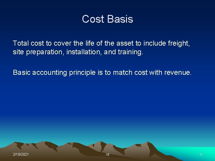 Cost Basis Total cost to cover the life of the asset to include freight,