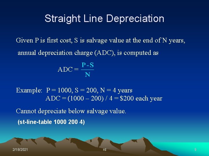 Straight Line Depreciation Given P is first cost, S is salvage value at the